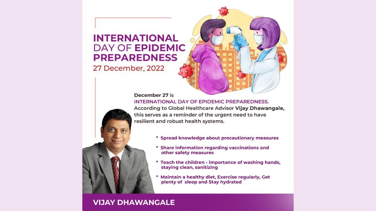 On the eve of Worldwide Day of Epidemic Preparedness, International Healthcare Advisor Vijay Dhawangale shares his views on pandemic preparedness