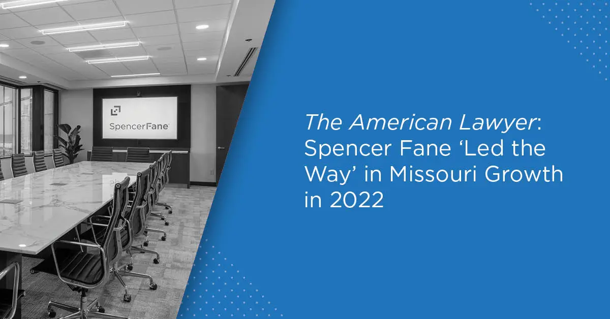 Spencer Fane ‘Led the Way’ in Missouri Growth in 2022